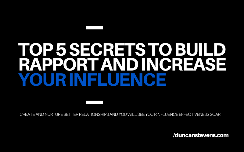 Build rapport to increase influence