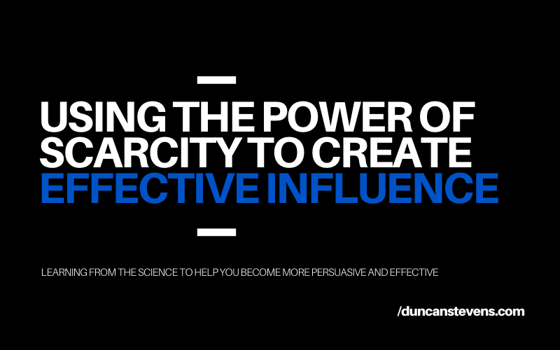 Using the power of scarcity to create effective influence