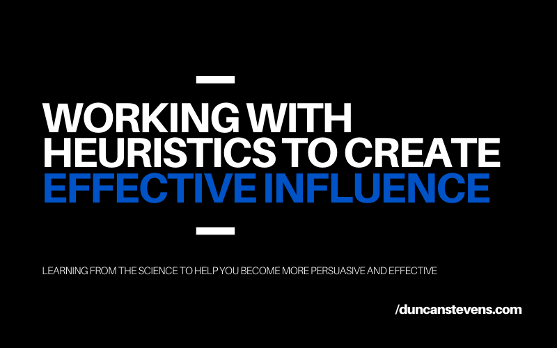 Working with heuristics to create Effective Influence